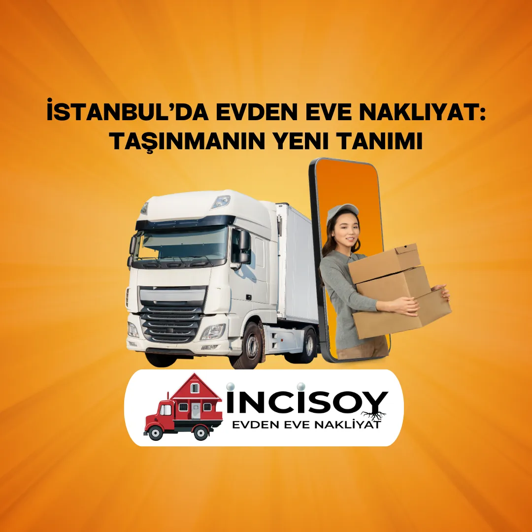 İstanbul’da Evden Eve Nakliyat: Taşınmanın Yeni Tanımı